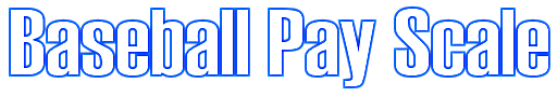 Baseball Pay Scale Baseball Pay Scale