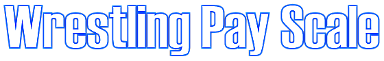 Wrestling Pay Scale Wrestling Pay Scale