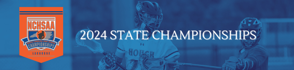2024 NCHSAA Lacrosse State Championships 2024 NCHSAA Lacrosse State Championships